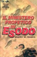 Il ministero profetico in Esodo di Rodney W. Francis edito da Publielim