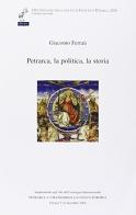 Petrarca, la politica, la storia di Giacomo Ferraù edito da Centro di Studi Umanistici