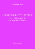 Libellus deductus sensum: sulla relazione tra rivoluzione e musica di Andrea Belgrado edito da ilmiolibro self publishing
