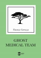 Ghost medical team. Ediz. italiana di Vincenzo Carrozza edito da Golem Edizioni