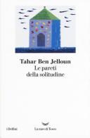 Le pareti della solitudine di Tahar Ben Jelloun edito da La nave di Teseo