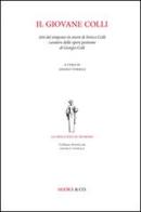 Il giovane Colli. Atti del Simposio in onore di Enrico Colli curatore delle opere postume di Giorgio Colli edito da Agorà & Co. (Lugano)