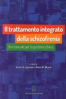 Il trattamento integrato della schizofrenia. Un manuale per la gestione clinica di Jeffrey A. Lieberman, Robin M. Murray edito da Giovanni Fioriti Editore