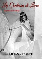 La contessa di lecce e la porta del tempo di Liliana D'Arpe edito da Autopubblicato