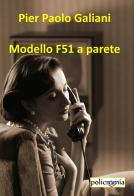 Modello F51 a parete di Pier Paolo Galiani edito da PubMe