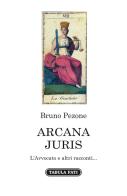 Arcana juris. L'avvocato e altri racconti... di Bruno Pezone edito da Tabula Fati