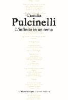 L' infinito in un seme di Camilla Pulcinelli edito da Transeuropa