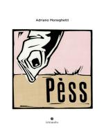 Pèss. Ediz. illustrata di Adriano Moneghetti edito da In Transito