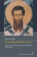 San Gregorio Palamas. L'atto increato ed il principio trascendentale della scienza. Nuova ediz. di Ettore Perrella edito da Polimnia Digital Editions
