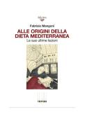 Alle origini della dieta mediterranea. Le sue ultime lezioni di Fabrizio Mangoni edito da Associazione Infiniti Mondi