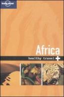 Africa. Healthy travel. Ediz. inglese di Isabelle Young, Tony Gherardin edito da Lonely Planet