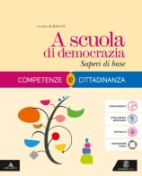 A scuola di democrazia. Competenze e Cittadinanza. Saperi di base. Per gli Ist. tecnici e professionali. Con e-book. Con espansione online di Gustavo Zagrebelsky, Cristina Trucco, Giuseppe Bacceli edito da Le Monnier