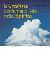 La cresima conferma di vita nello Spirito. Itinerario per adulti in vista della Cresima di Andrea Fontana edito da Elledici
