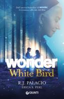 Wonder. White bird di R. J. Palacio, Erica S. Perl edito da Giunti Editore