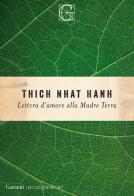 Lettera d'amore alla madre Terra di Thich Nhat Hanh edito da Garzanti