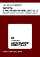 Società e professioni intellettuali. Le società professionali tra Codice civile e leggi speciali di Antonio M. Leozappa edito da Giuffrè