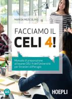 Facciamo il CELI 4! Manuale di preparazione all'esame CELI 4 dell'Università per stranieri di Perugia. Con File audio per il download di Marida Muscolino edito da Hoepli