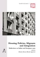 Housing Policies, Migrants and Integration. Reflections on Italian and European cases edito da Aracne