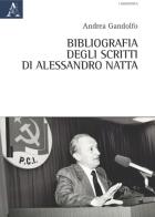 Bibliografia degli scritti di Alessandro Natta di Andrea Gandolfo edito da Aracne