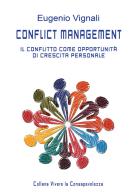 Conflict management. Il conflitto come opportunità di crescita personale. Manuale del facilitatore di Eugenio Vignali edito da Youcanprint