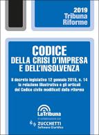 Codice della crisi d'impresa e dell'insolvenza. Il D.L.vo 12 gennaio 2019 n. 14, la relazione illustrativa e gli articoli del codice civile modificati dalla riforma edito da La Tribuna