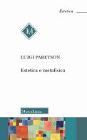 Estetica e metafisica di Luigi Pareyson edito da Morcelliana