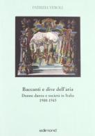 Baccanti e dive dell'aria. Donne, danza e società in Italia 1900-1945 di Patrizia Veroli edito da Edimond