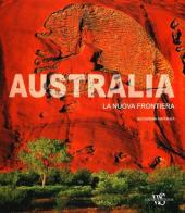 Australia. La nuova frontiera di Alessandra Mattanza edito da White Star