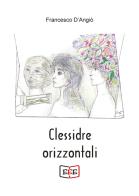 Clessidre orizzontali di Francesco D'Angiò edito da EEE - Edizioni Tripla E