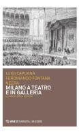 Milano a teatro e in galleria di Luigi Capuana, Ferdinando Fontana, Neera edito da Mimesis