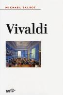 Vivaldi di Michael Talbot edito da EDT