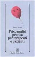 Psicoanalisi pratica per terapeuti e pazienti di Owen Renik edito da Raffaello Cortina Editore