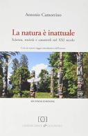 La natura è inattuale. Scienza, società e catastrofi nel XXI secolo di Antonio Camorrino edito da Dante & Descartes