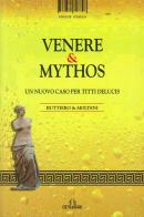 Venere & Mythos di Butterio, Molteni edito da De Ferrari
