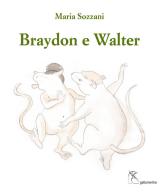 Braydon e Walter-Braydon and Walter. Ediz. bilingue di Maria Sozzani edito da Gattomerlino/Superstripes
