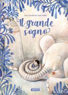 Il grande sogno. Ediz. a colori di Luca Tortolini, Anna Forlati edito da Kite