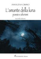 L' amante della luna. Poesie e aforismi di Annalena Cimino edito da Gambini Editore