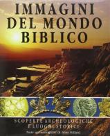 Immagini del mondo biblico. Scoperte archeologiche e luoghi storici di Alan Millard edito da Claudiana