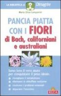 Pancia piatta con i fiori di Bach, californiani e australiani di Maria Elisa Campanini edito da Riza