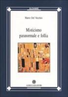 Misticismo, paranormale e follia di Marcello Del Vecchio edito da Guida