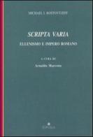 Scripta varia. Ellenismo e impero romano di Mihail I. Rostovcev edito da Edipuglia