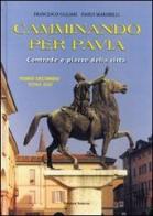 Camminando per Pavia vol.2 di Francesco Ogliari, Paolo Marabelli edito da Edizioni Selecta