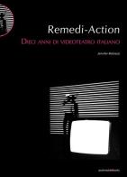Remedi Action. Dieci anni di videoteatro italiano di Jennifer Malvezzi edito da Postmedia Books