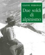Due soldi di alpinismo (rist. anast.) di Gianni Pieropan edito da Accademia Olimpica
