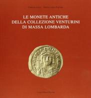 Le monete antiche della collezione Venturini di Massa Lombarda di Maria Luigia Pagliani, Fiamma Lenzi edito da Longo Angelo