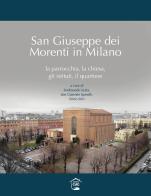 San Giuseppe dei Morenti in Milano. La parrocchia, la chiesa, gli istituti, il quartiere edito da CdG