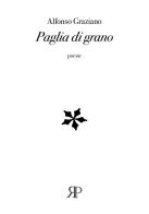 Paglia di grano di Alfonso Graziano edito da RP Libri