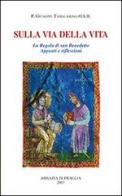 Sulla via della vita. La Regola di san Benedetto. Appunti e riflessioni di Giuseppe Tamburrino edito da Scritti Monastici