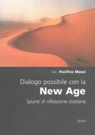 Dialogo possibile con la New Age. Spunti di riflessione cristiana di Pacifico Massi edito da Lìbrati