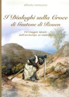 I dialoghi sulla croce di Gastone di Rouen di Alfredo Iannuario edito da Psiche 2